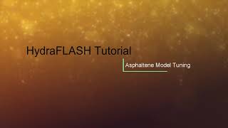 HydraFLASH 37 Asphaltene Model Tuning [upl. by Coopersmith755]