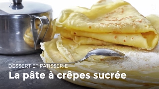 La pâte à crêpes sucrée  Recettes de crêpes [upl. by Takken]