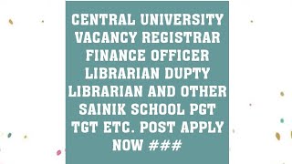 CENTRAL UNIVERSITY POST REGISTRAR FINANCE OFFICER LIBRARIAN DUPTY LIBRARIAN AND OTHER SAINIK SCHOOL [upl. by Simetra334]