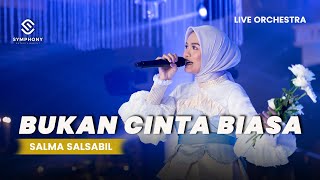 SALMA SALSABIL BUKAN CINTA BIASA LIVE ORCHESTRA  SYMPHONY ENTERTAINMENT [upl. by Akselav]