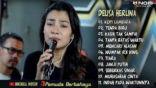 DELISA HERLINA quot KOPI LAMBADA quot FULL ALBUM SKA amp REGGAE FT 3PEMUDA BERBAHAYA [upl. by Aivatahs]