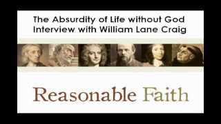 Reasonable Faith Absurdity of Life Without God 12 [upl. by Groos]