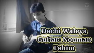 quotDachi waleyaquot Guitar By Nouman Fahim [upl. by Acsirp437]