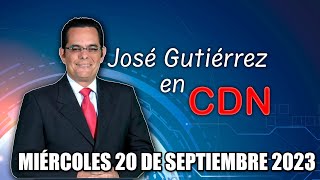 JOSÉ GUTIÉRREZ EN CDN  20 DE SEPTIEMBRE 2023 [upl. by Toft]