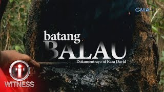 IWitness quotBatang Balauquot dokumentaryo ni Kara David full episode [upl. by Renaud928]