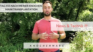 Tag 455 nach Knochenmarktransplantation  News amp Technik [upl. by Emarie]