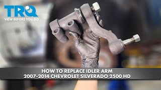 How to Replace Idler Arm 20072014 Chevrolet Silverado 2500 HD [upl. by Savanna986]