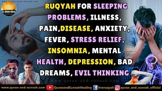 RUQYAH FOR SLEEPING PROBLEM ILLNESS DISEASE ANXIETY FEVER INSOMNIA DEPRESSION BAD EVIL THINKING PAIN [upl. by Fitz]