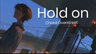 Hold On  Chord Overstreet Lyrics video [upl. by Retluoc]