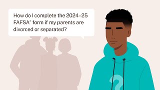 How Do I Complete the 2024–25 FAFSA® Form If My Parents Are Divorced or Separated [upl. by Atteragram642]