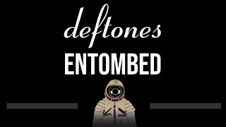 Deftones • Entombed CC Upgraded Video 🎤 Karaoke Instrumental Lyrics [upl. by Walli]