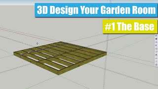 Use Sketchup to Design a Garden Room Episode 1 The Timber Base [upl. by Zakaria692]