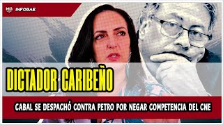 quotDICTADOR CARIBEÑOquot 🔴 Cabal se despachó contra Petro por negar competencia del CNE [upl. by Johiah]