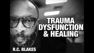 TRAUMADYSFUNCTION and HEALING by RC BLAKES [upl. by Oderfodog]