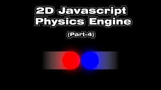 2D Javascript Physics Engine Part 4  Penetration and Collisions [upl. by Neille]