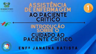 Introdução sobre o cuidado ao paciente crítico  Enfª Janaína Batista [upl. by Ankeny203]