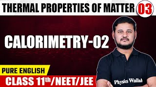 THERMAL PROPERTIES OF MATTER 03  Calorimetry  02  Physics  Class 11thNEETJEE [upl. by Nylirek]