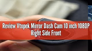 Review Vtopek Mirror Dash Cam 10 inch 1080P Right Side Front Camera Dual Dash Cam Front and Rear Vie [upl. by Anderson]