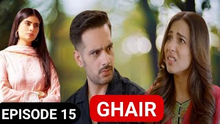 Ghair Episode 15 Promo  Ghair Next Episode Recap  Drama Ghair  Ghair drama ost  Pakistani Drama [upl. by Ihtak]