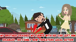 My Brother Crashed My Fiancé with His Car Left Him Disabled  His Family Now Threatens Legal Action [upl. by Ellesig]