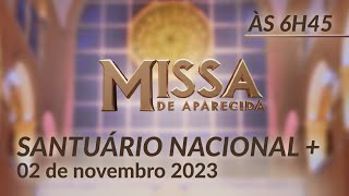 Missa  Santuário Nacional de Aparecida 6h45 02112023 [upl. by Ennairej]