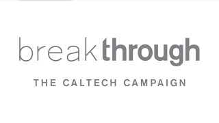 Break Through The Caltech Campaign [upl. by Nyladnar327]