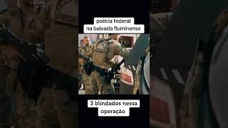 Polícia Federal policíafederal blindado operaçãopolicial relatos policia baixadafluminense rj [upl. by Yadahs]