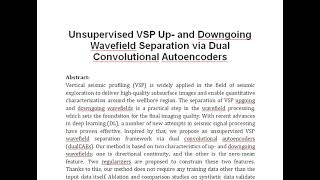 Unsupervised VSP Up and Downgoing Wavefield Separation via Dual Convolutional Autoencoders [upl. by Tichonn118]