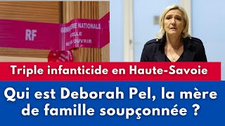 Triple Infanticide en HauteSavoie  Qui Est Deborah Pel La Mère De Famille Soupçonnée [upl. by Sacks15]