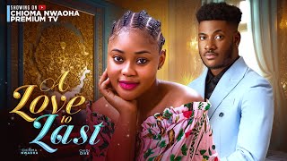 A LOVE TO LAST CHIOMA NWAOHA  CHIDI DIKE LATEST NOLLYWOOD MOVIES 2024 [upl. by Hairacaz624]