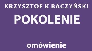 K K Baczyński POKOLENIE  analiza wiersza [upl. by Moises714]