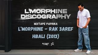 LMorphine  Rak 3aref Hbali Mixtape Paprika 2013 [upl. by Ruthven520]