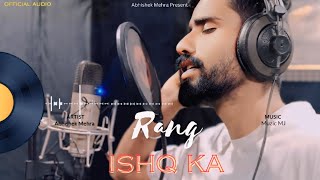 Rang Ishq Ka  Official Audio Song  l Abhishek Mehra l ophansmusicmuzicmj6518 l Aj [upl. by Venu810]