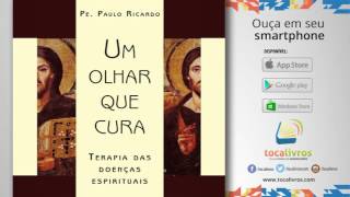 Audiolivro  Um olhar que cura  Terapia das doenças espirituais [upl. by Eyar]