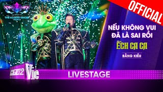 Nếu Không Vui Đã Là Sai Rồi với Ếch Ca Ca aka Bằng Kiều  The Masked Singer Vietnam 2023 LiveStage [upl. by Branch]