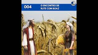 Ep 004  T3L424 O encontro de Rute e Boaz [upl. by Hewart]