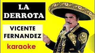 VICENTE FERNANDEZ  La Derrota karaoke que tal se siente corazón [upl. by Raseda]