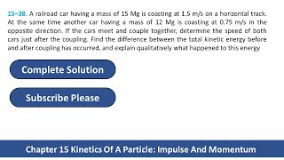 15–38 A railroad car having a mass of 15 Mg is coasting at 15 ms on a horizontal track [upl. by Ayaros603]
