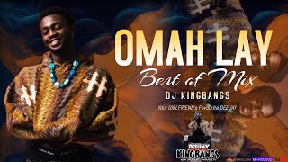 BEST OF OMAH LAY Mix 2024 by Dj Kingbangs Understand Holy Ghost Soso Infinity amp many more [upl. by Hainahpez450]