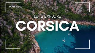 Breathtaking Views of Corsica  4K Corsica Travel Video  Corsica France [upl. by Graeme]