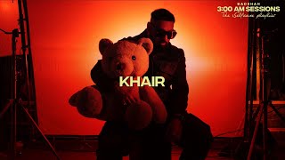 Badshah  KHAIR Official Lyric Video  300 AM Sessions [upl. by Zack733]