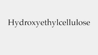 How to Pronounce Hydroxyethylcellulose [upl. by Nosyerg269]