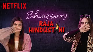 Behensplaining  Srishti Dixit amp Kusha Kapila review Raja Hindustani  Netflix India [upl. by Einohpets]