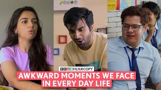 FilterCopy  Awkward Moments We Face In Every Day Life  Ft Barkha Ayush Ahsaas  FC Compilation [upl. by Maxi]