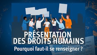 Présentation des droits humains 10  Pourquoi fautil se renseigner [upl. by Ragg733]