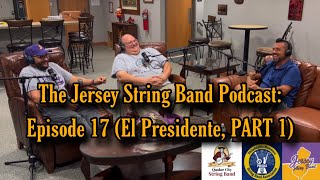 The Jersey String Band Podcast Episode 17 El Presidente PART 1 [upl. by Ydollem]