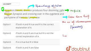 AssertionMeiotic division produces four dissimilar cells ReasonSynapsis and crossing over in t [upl. by Tarra]