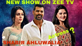 New show is coming produced by ekta kapoor very soon on zee tv  Shabir Ahluwalia to play lead [upl. by Tryck775]