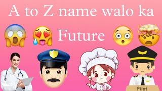 A To Z Name Walo Ka Future 😮🤔🤨🧐🤭😊♥️  Samikshapol [upl. by Aisel]