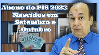 Abono do PIS 2023 Nascidos em Setembro e Outubro [upl. by Acinod]